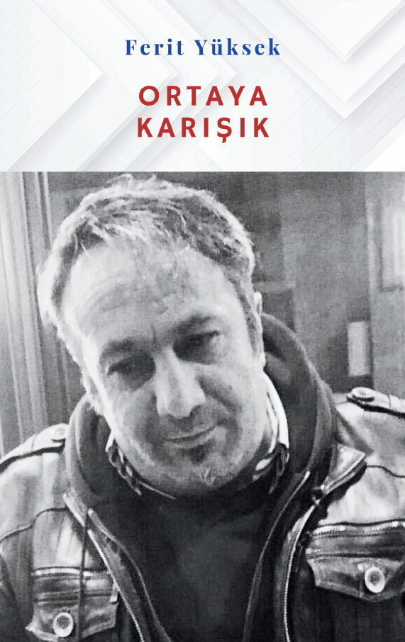 Ortaya Karışık, Ferit Yüksek