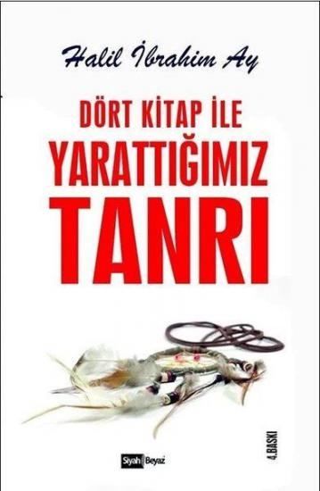 Dört Kitap İle Yarattığımız Tanrı, Halil İbrahim Ay