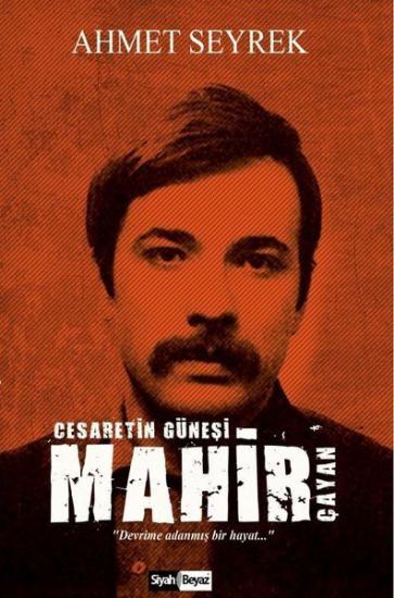 Mahir Çayan-Cesaretin Güneşi, Ahmet Seyrek