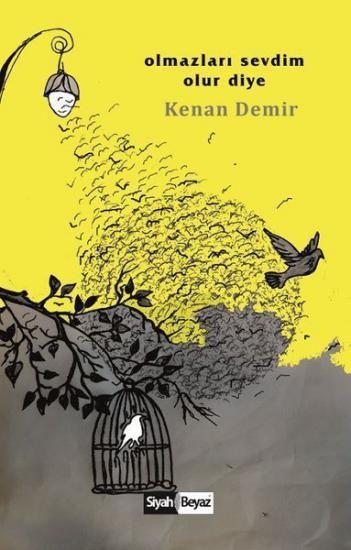 Olmazları Sevdim Olur Diye, Kenan Demir