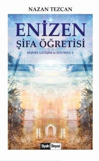 Enizen Şifa Öğretisi - Kişisel Gelişim ve Zen Yolu 1, Nazan Tezcan