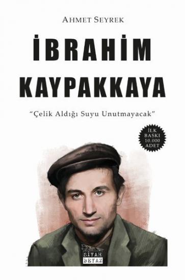 İbrahim Kaypakkaya - Çelik Aldığı Suyu Unutmayacak, Ahmet Seyrek