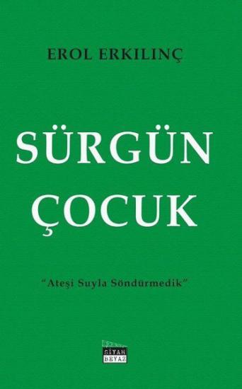 Sürgün Çocuk, Erol Erkılınç