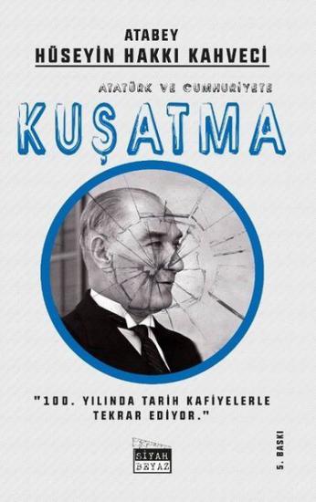 Atatürk ve Cumhuriyete Kuşatma, Hüseyin Hakkı Kahveci