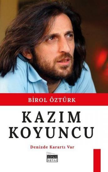 Kazım Koyuncu - Denizde Karartı Var, Birol Öztürk