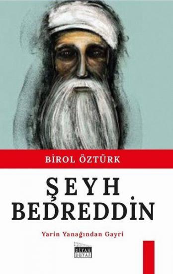 Şeyh Bedreddin-Yarin Yanağından Gayri, Birol Öztürk