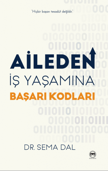 Aileden İş Yaşamına Başarı Kodları, Sema Dal