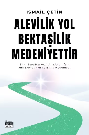 Alevilik Yol Bektaşilik Medeniyettir, İsmail Çetin