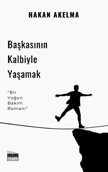Başkasının Kalbiyle Yaşamak, Hakan Akelma