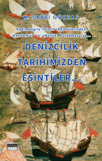 Denizcilik Tarihimizden Esintiler, M. Sabri Gökhan