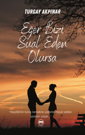 Eğer Bizi Sual Eden Olursa, Turgay Akpınar