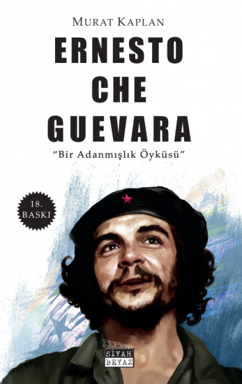 Ernesto Che Guevera, Murat Kaplan