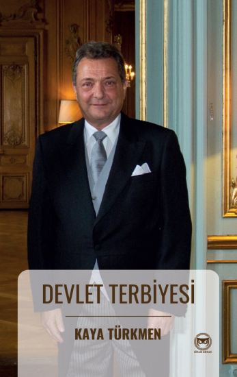 Devlet Terbiyesi, Kaya Türkmen