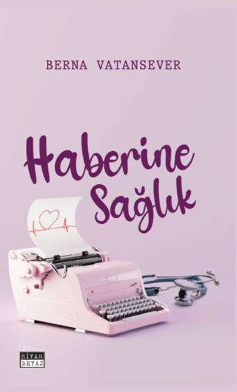 Haberine Sağlık, Berna Vatansever