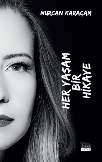 Nurcan Karaçam, Her Yaşam Bir Hikaye