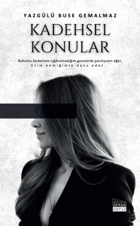 Yazgülü Buse Gemalmaz, Kadehsel Konular