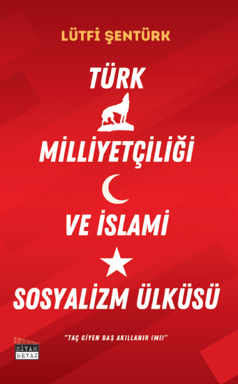 Türk Milliyetçiliği ve İslami Sosyalizm Ülküsü, Lütfi Şentürk