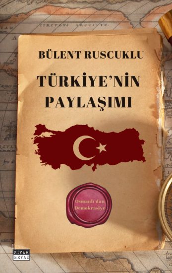 Türkiye’nin Paylaşımı, Bülent Ruscuklu 