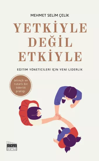 Yetkiyle Değil Etkiyle, Mehmet Selim Çelik
