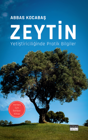 Zeytin Yetiştiriciliğinde Pratik Bilgiler, Abbas Kocabaş