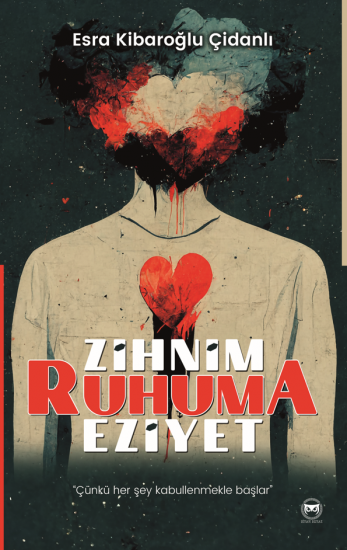 Zihnim Ruhuma Eziyet, Esra Kibaroğlu Çidanlı